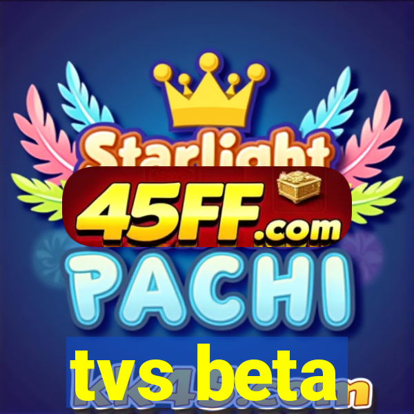 tvs beta
